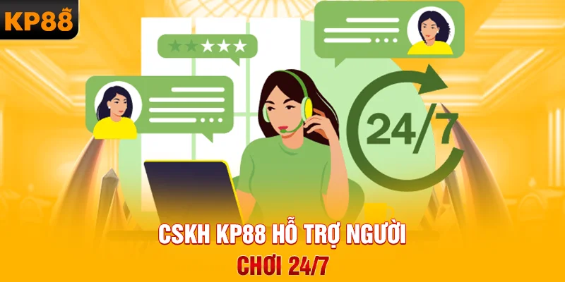 CSKH KP88 hỗ trợ người chơi 24/7
